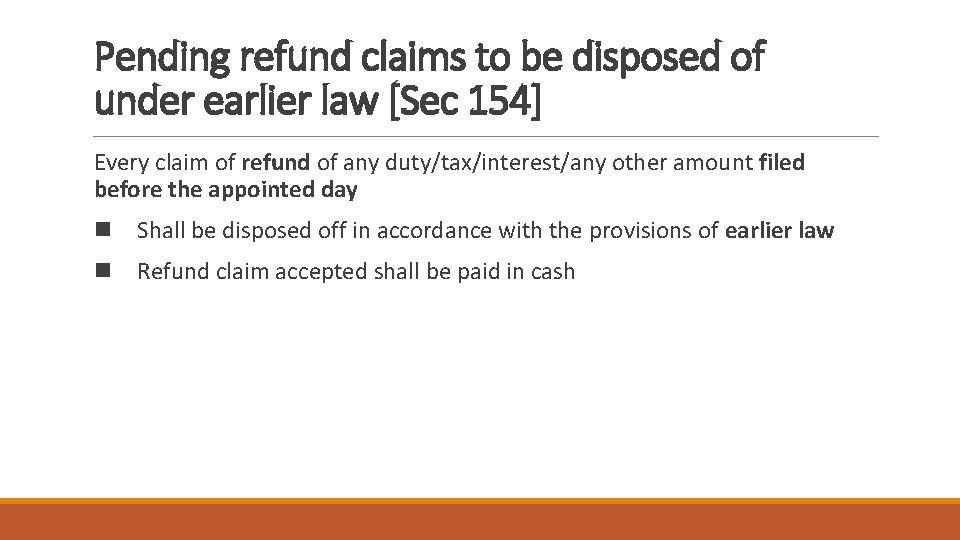 Pending refund claims to be disposed of under earlier law [Sec 154] Every claim