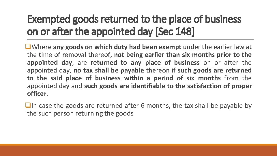 Exempted goods returned to the place of business on or after the appointed day