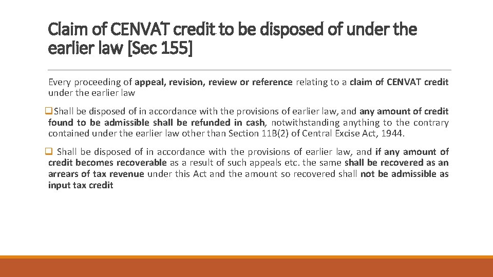 Claim of CENVAT credit to be disposed of under the earlier law [Sec 155]