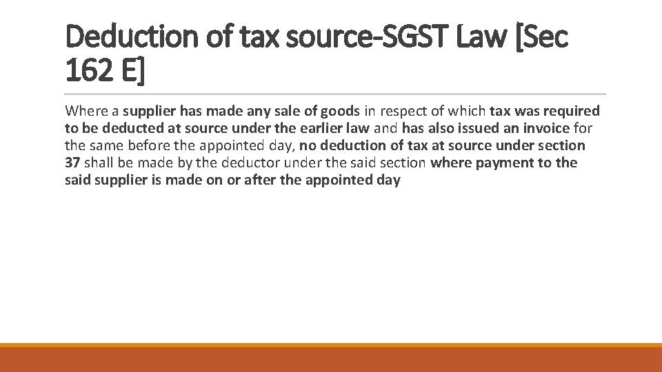 Deduction of tax source-SGST Law [Sec 162 E] Where a supplier has made any