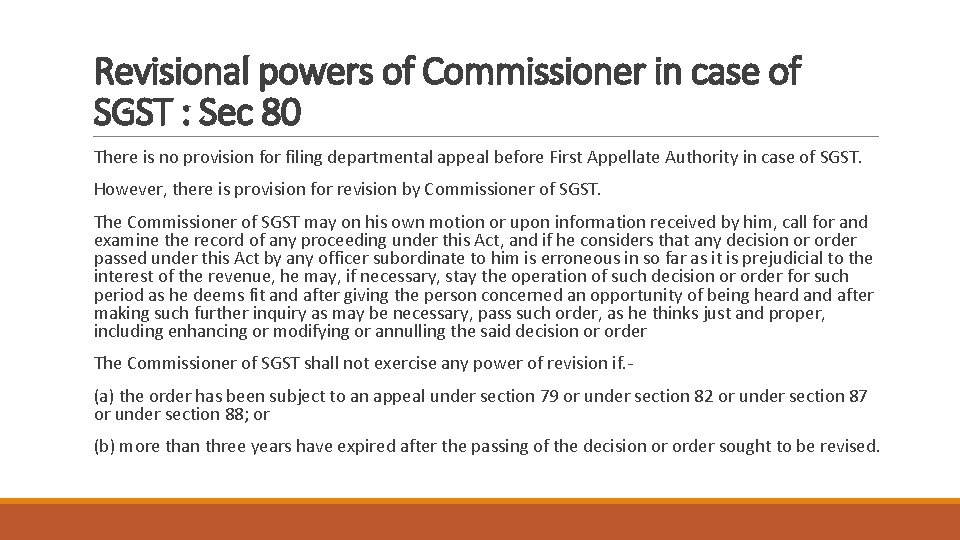 Revisional powers of Commissioner in case of SGST : Sec 80 There is no