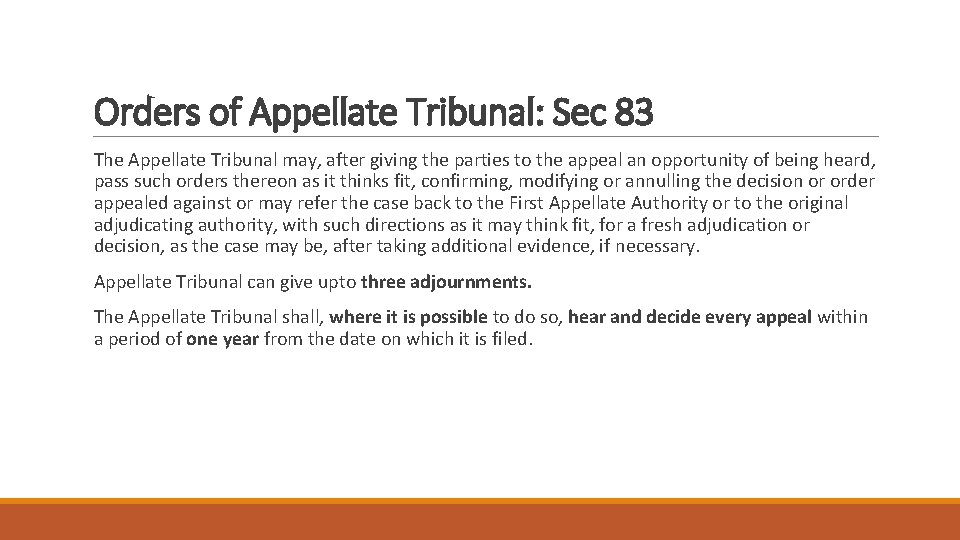 Orders of Appellate Tribunal: Sec 83 The Appellate Tribunal may, after giving the parties