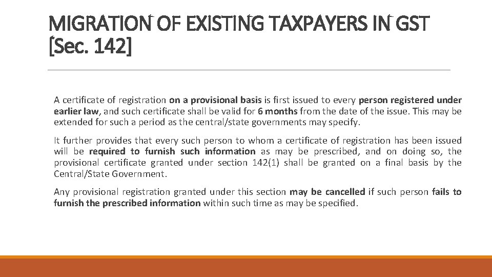 MIGRATION OF EXISTING TAXPAYERS IN GST [Sec. 142] A certificate of registration on a