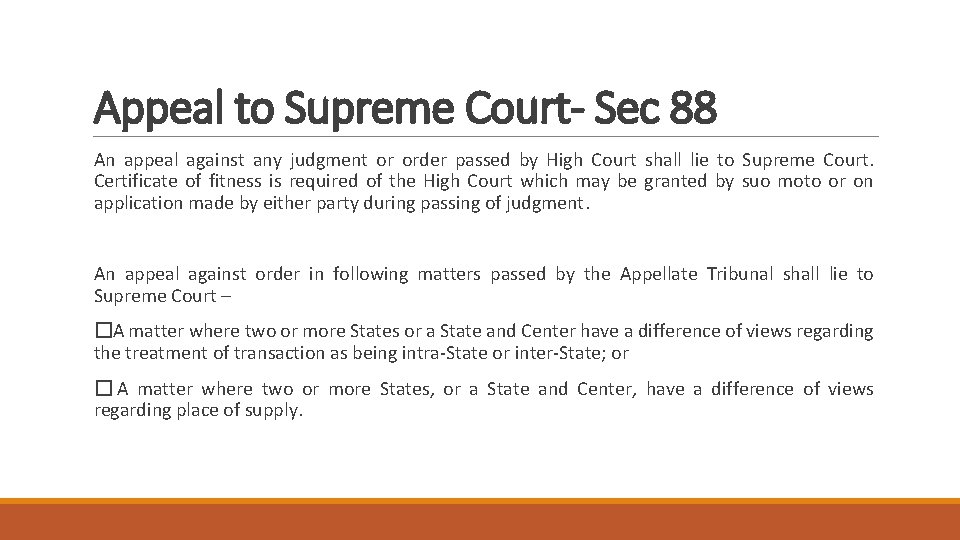Appeal to Supreme Court- Sec 88 An appeal against any judgment or order passed
