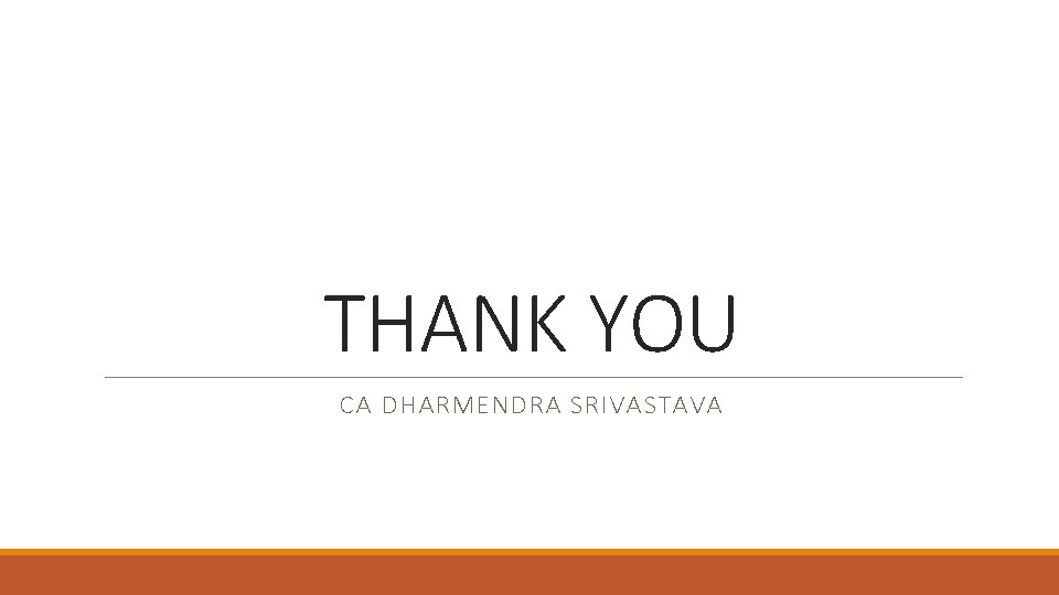 THANK YOU CA DHARMENDRA SRIVASTAVA 