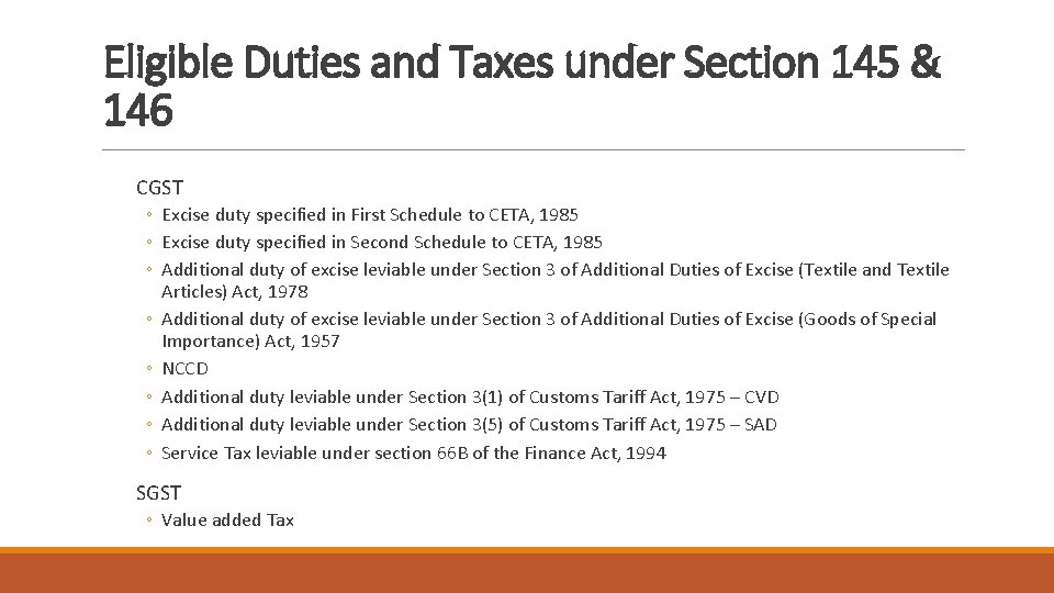 Eligible Duties and Taxes under Section 145 & 146 CGST ◦ Excise duty specified