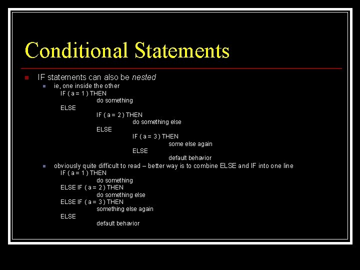 Conditional Statements n IF statements can also be nested n ie, one inside the