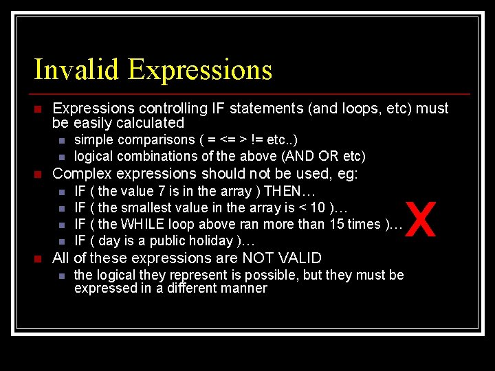 Invalid Expressions n Expressions controlling IF statements (and loops, etc) must be easily calculated