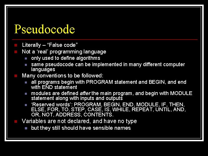 Pseudocode n n Literally – “False code” Not a ‘real’ programming language n n