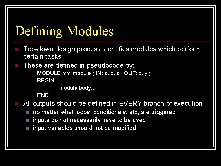 Defining Modules n n Top-down design process identifies modules which perform certain tasks These