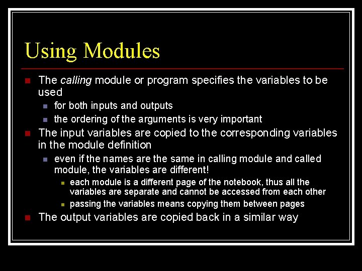 Using Modules n The calling module or program specifies the variables to be used