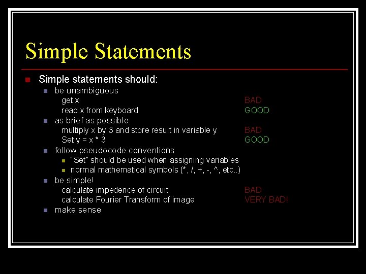 Simple Statements n Simple statements should: n be unambiguous get x read x from