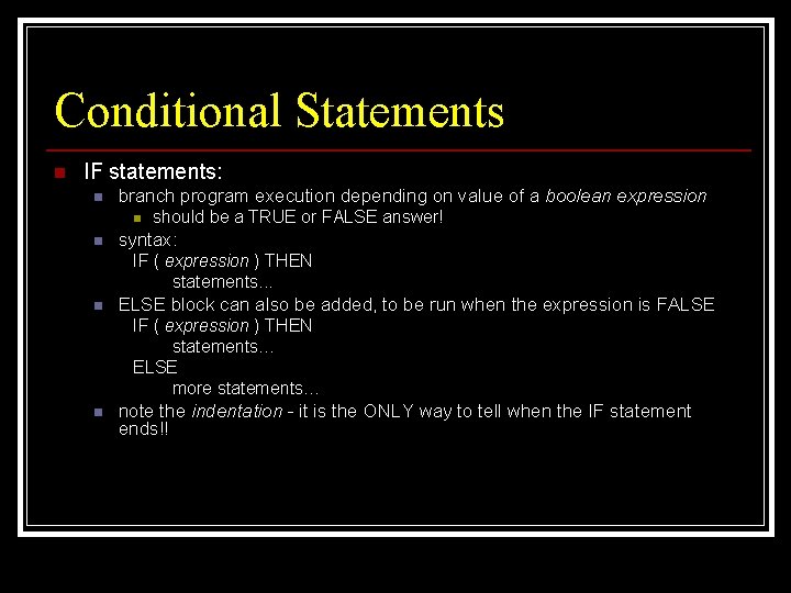 Conditional Statements n IF statements: n branch program execution depending on value of a