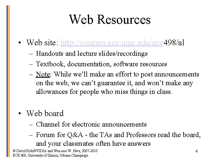Web Resources • Web site: http: //courses. ece. uiuc. edu/ece 498/al – Handouts and