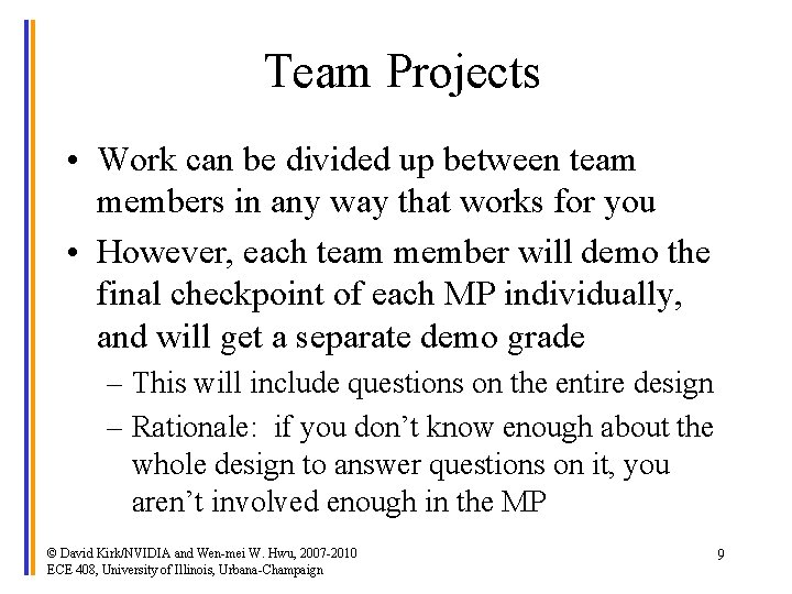 Team Projects • Work can be divided up between team members in any way
