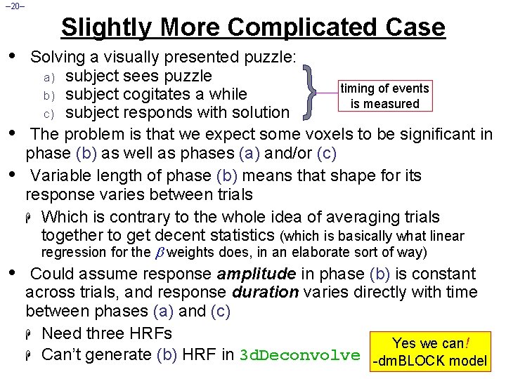 – 20– Slightly More Complicated Case • • Solving a visually presented puzzle: a)