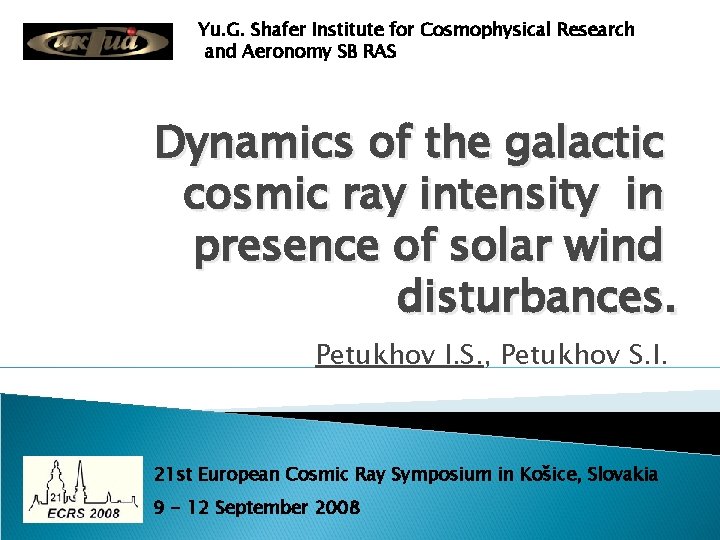 Yu. G. Shafer Institute for Cosmophysical Research and Aeronomy SB RAS Dynamics of the