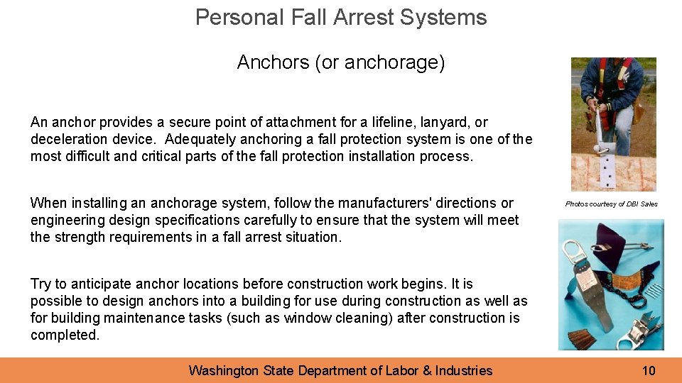 Personal Fall Arrest Systems Anchors (or anchorage) An anchor provides a secure point of