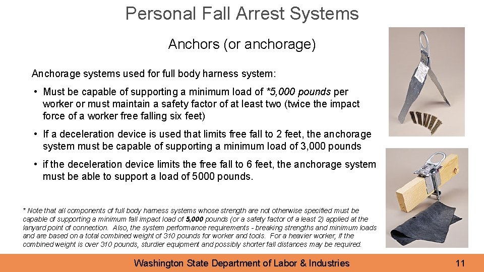 Personal Fall Arrest Systems Anchors (or anchorage) Anchorage systems used for full body harness