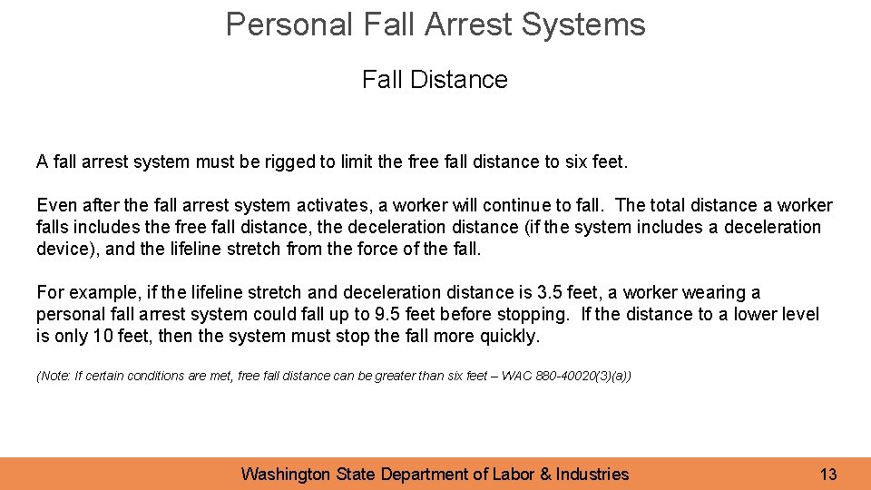 Personal Fall Arrest Systems Fall Distance A fall arrest system must be rigged to