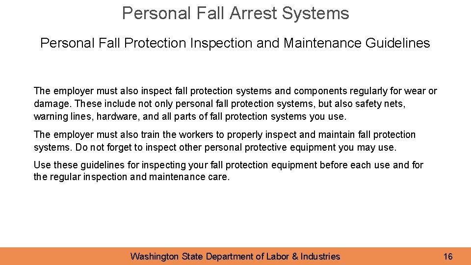 Personal Fall Arrest Systems Personal Fall Protection Inspection and Maintenance Guidelines The employer must