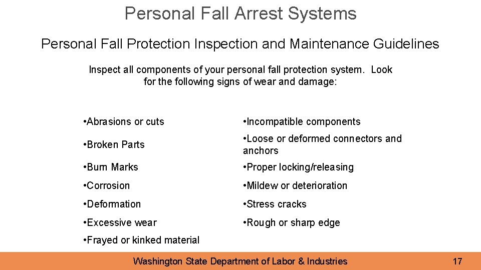 Personal Fall Arrest Systems Personal Fall Protection Inspection and Maintenance Guidelines Inspect all components