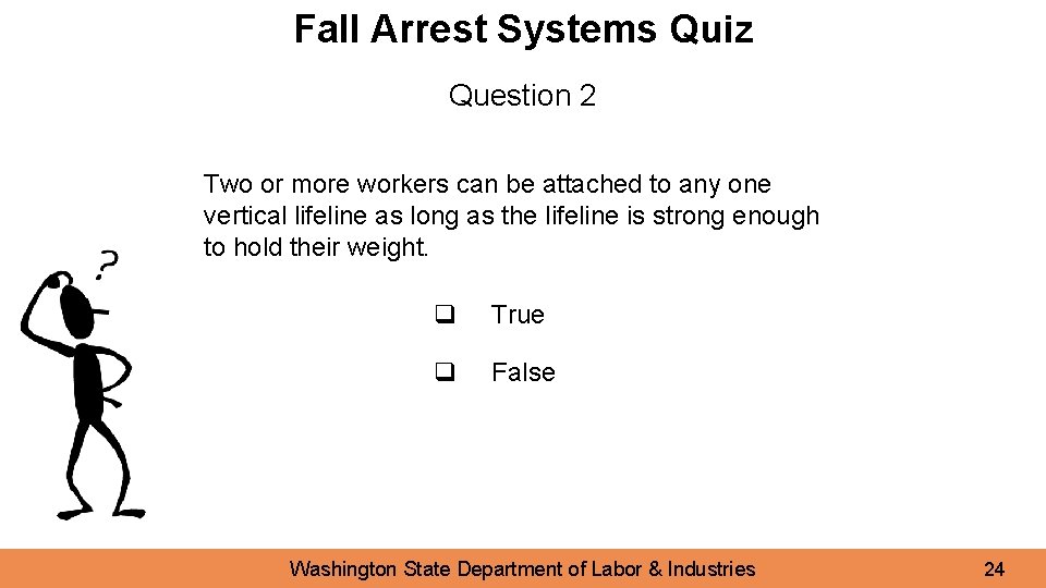 Fall Arrest Systems Quiz Question 2 Two or more workers can be attached to