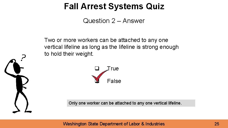 Fall Arrest Systems Quiz Question 2 – Answer Two or more workers can be