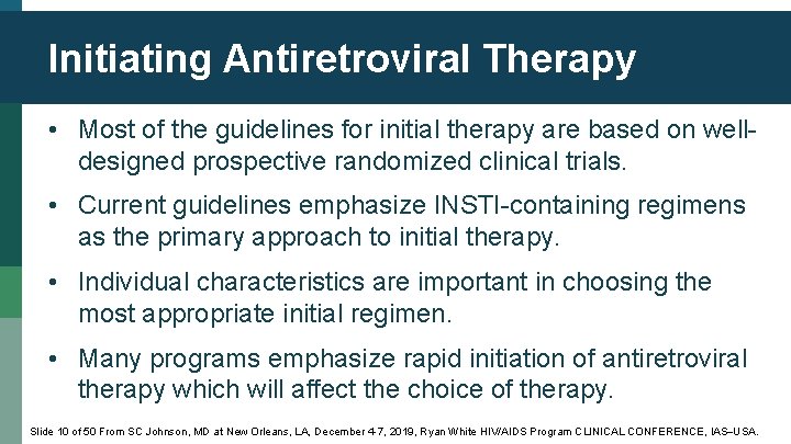 Initiating Antiretroviral Therapy • Most of the guidelines for initial therapy are based on