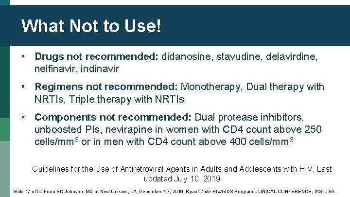 What Not to Use! • Drugs not recommended: didanosine, stavudine, delavirdine, nelfinavir, indinavir •