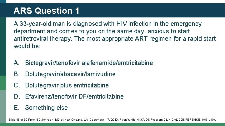 ARS Question 1 A 33 -year-old man is diagnosed with HIV infection in the