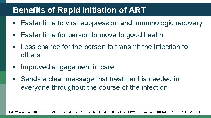 Benefits of Rapid Initiation of ART • Faster time to viral suppression and immunologic