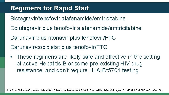 Regimens for Rapid Start Bictegravir/tenofovir alafenamide/emtricitabine Dolutegravir plus tenofovir alafenamide/emtricitabine Darunavir plus ritonavir plus