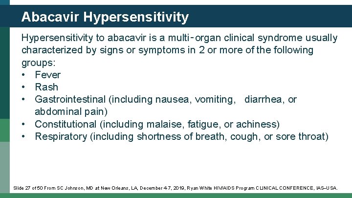 Abacavir Hypersensitivity to abacavir is a multi‑organ clinical syndrome usually characterized by signs or