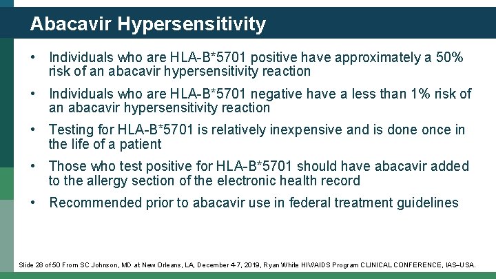 Abacavir Hypersensitivity • Individuals who are HLA-B*5701 positive have approximately a 50% risk of