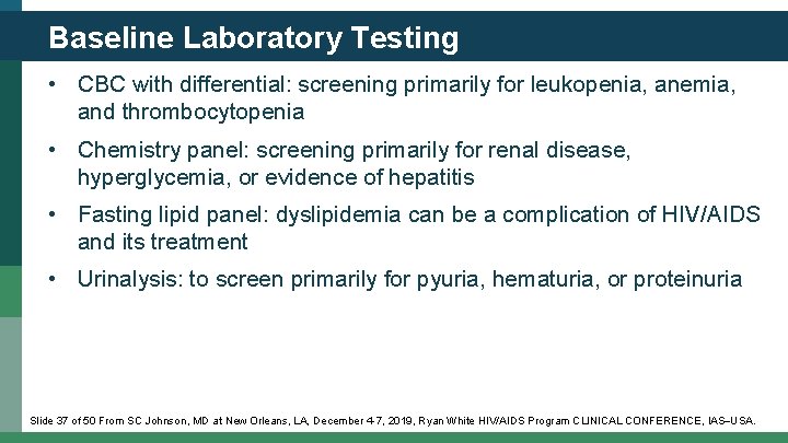 Baseline Laboratory Testing • CBC with differential: screening primarily for leukopenia, anemia, and thrombocytopenia