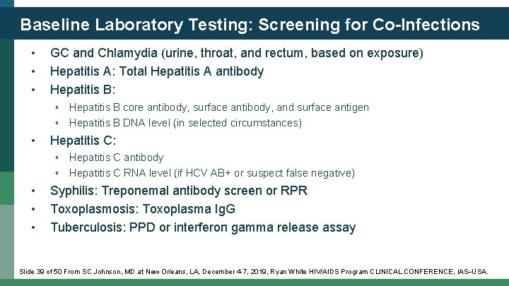 Baseline Laboratory Testing: Screening for Co-Infections • • • GC and Chlamydia (urine, throat,