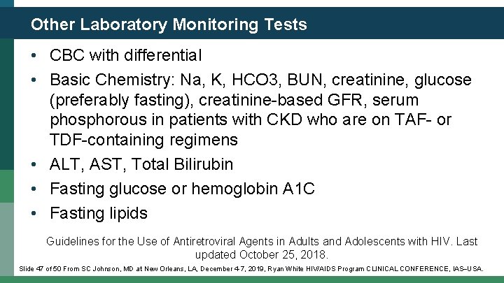 Other Laboratory Monitoring Tests • CBC with differential • Basic Chemistry: Na, K, HCO