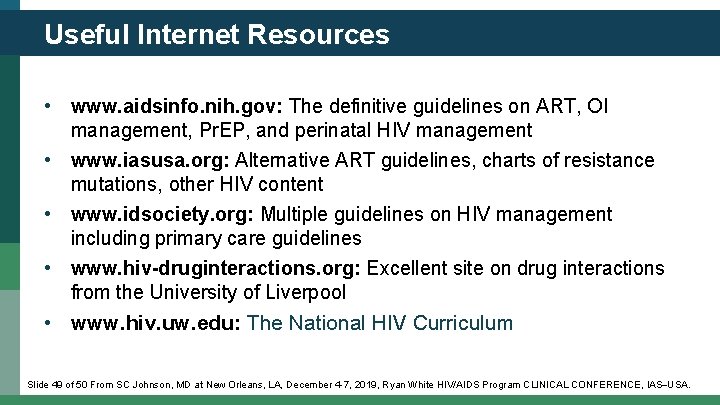 Useful Internet Resources • www. aidsinfo. nih. gov: The definitive guidelines on ART, OI