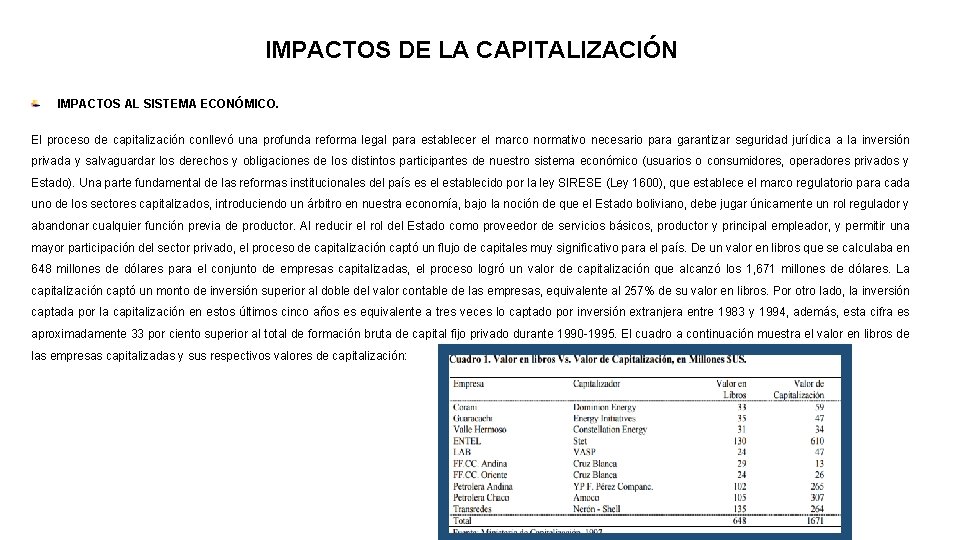 IMPACTOS DE LA CAPITALIZACIÓN IMPACTOS AL SISTEMA ECONÓMICO. El proceso de capitalización conllevó una