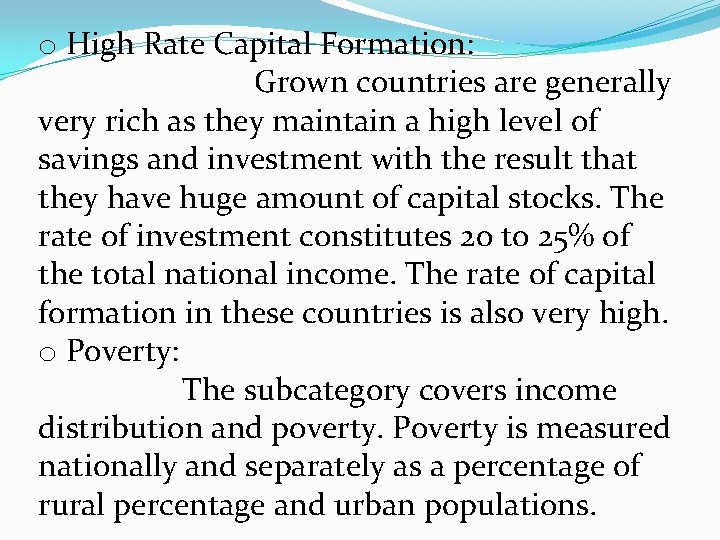 o High Rate Capital Formation: Grown countries are generally very rich as they maintain