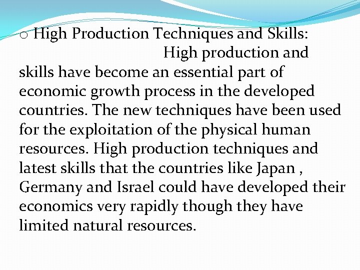 o High Production Techniques and Skills: High production and skills have become an essential