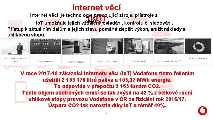 Internet věcí je technologie propojující stroje, přístroje a (Io. T) objekty. Io. T umožňuje