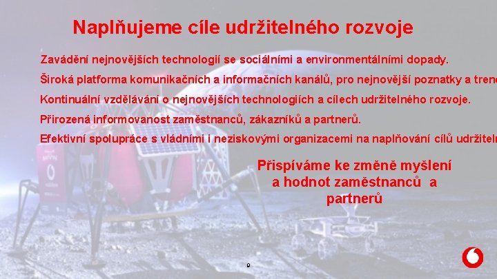 Naplňujeme cíle udržitelného rozvoje Zavádění nejnovějších technologií se sociálními a environmentálními dopady. Široká platforma