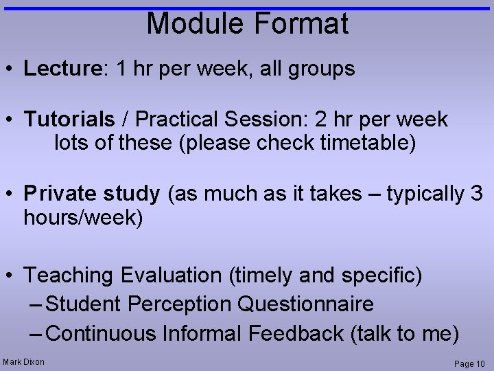 Module Format • Lecture: 1 hr per week, all groups • Tutorials / Practical