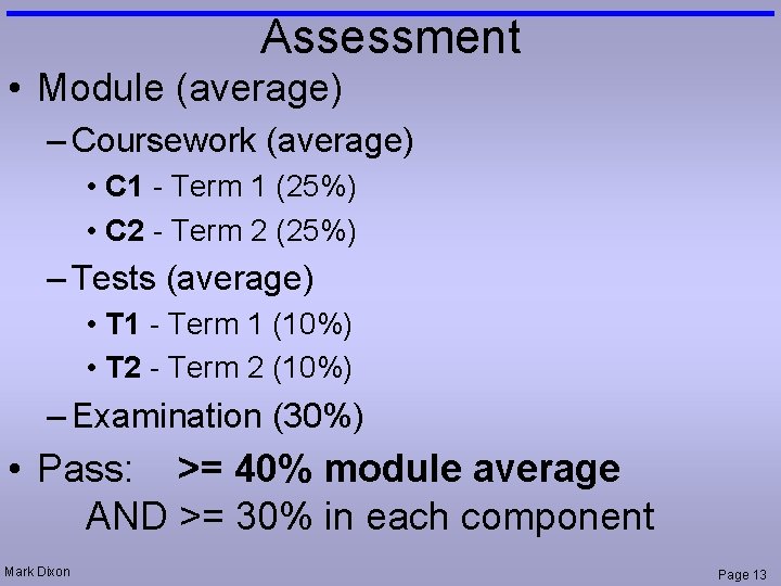 Assessment • Module (average) – Coursework (average) • C 1 - Term 1 (25%)