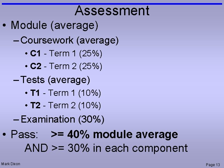 Assessment • Module (average) – Coursework (average) • C 1 - Term 1 (25%)