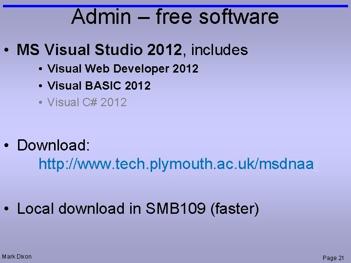 Admin – free software • MS Visual Studio 2012, includes • Visual Web Developer
