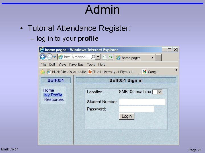 Admin • Tutorial Attendance Register: – log in to your profile Mark Dixon Page