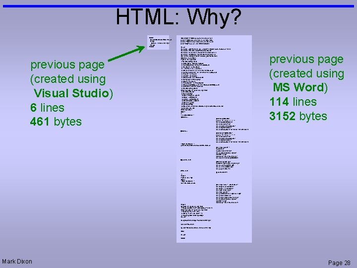 HTML: Why? <html> <head><title>Hello</title></head> <body> <p>Hello <b>there</b>. </p> </body> </html> previous page (created using